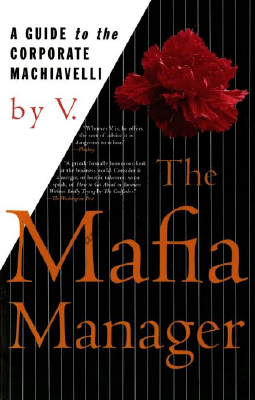 The Mafia Manager A Guide to the Corporate Machiavelli by V.pdf
